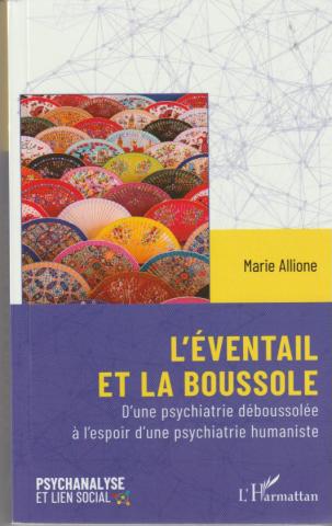 L'éventail et la boussole.D'une psychiatrie déboussolée à l'espoir d'une psychiatrie humaniste