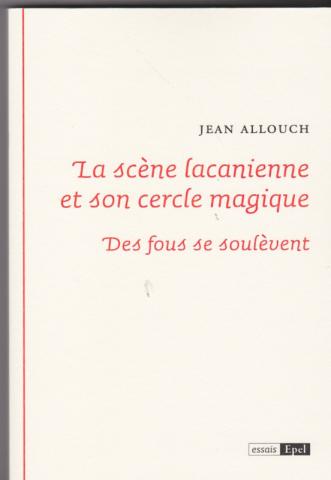 La scène lacanienne et son cercle magique; Des fous se soulèvent