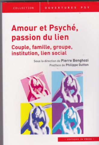 Amour et Psyché, la passion du lien. Couple, famille, groupe, institution, lien social