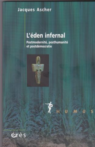 l'éden infernal Postmodernité, posthumanité et postdémocratie