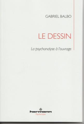 Le Dessin. La psychanalyse à l'ouvrage