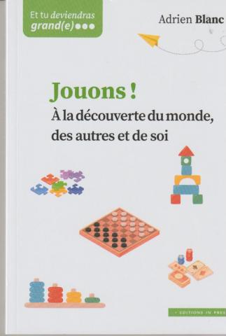 Jouons!. À la découverte du monde des autres et de soi