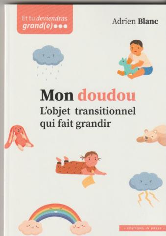 Mon doudou. l'objet transitionnel qui fait grandir