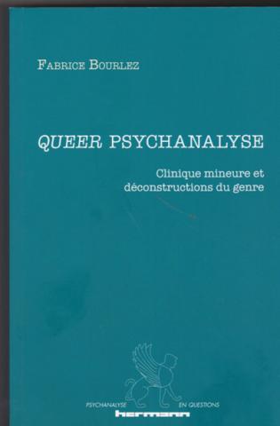 Queer psychanalyse. Clinique mineure et déconstructions du genre