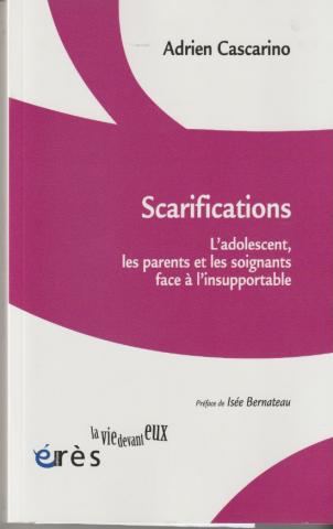 Scarifications, L'adolescent, les parents et les soignants face à l'insupportable