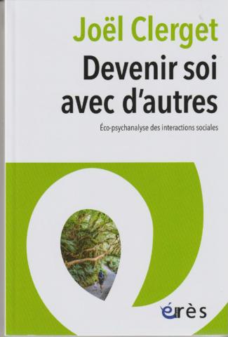 Devenir soi avec d'autres. Eco-psychanalyse des interactions sociales