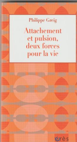 Attachement et pulsion, deux forces pour la vie