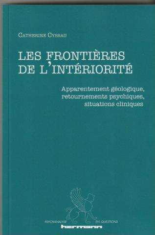 Les frontières de l'interiorité. Apparentement géologique, retournements psychiques, situations cliniques