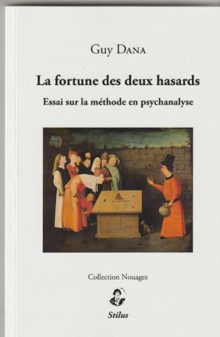 La fortune des deux hasards. Essai sur la méthode en psychanalyse