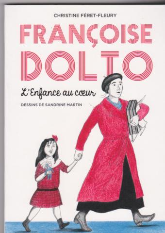 Françoise Dolto. L'enfance au coeur