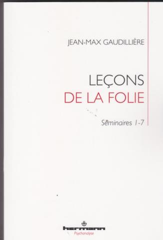 Leçons de la folie . Séminaires 1-7