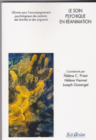 Le soin psychique en réanimation. oeuvrer pour l'accompagnement psychologique des patients, des familles et des soignants