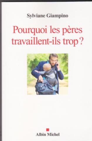 Pourquoi les pères travaillent-ils trop?