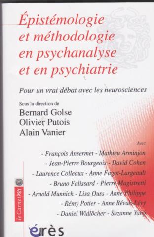 Epistémologie et méthodologie en psychanalyse et en psychiatrie. Pour un vrai débat avec les neurosciences