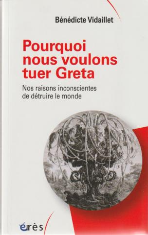 Pourquoi nous voulons tuer Greta. Nos raisons inconscientes de détruire le monde