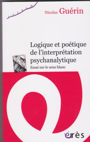 Logique et poétique de l'interprétation psychanalytique