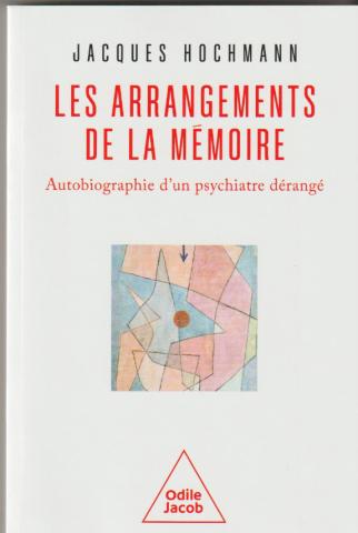Les arrangements de la mémoire. Autobiographie d'un psychiatre dérangé