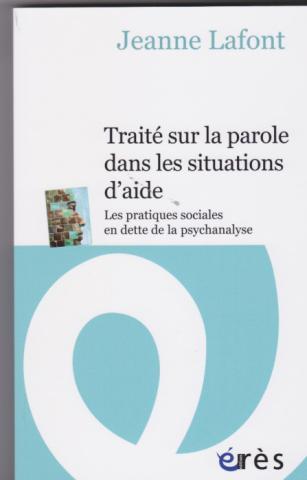 Traité sur la parole dans les situations d'aide. Les pratiques sociales en dette de la psychanalyse
