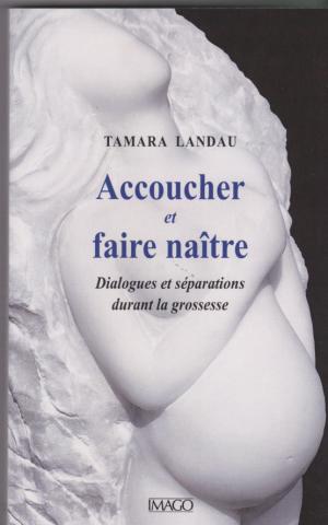 Accoucher et naître. Dialogues et séparations durant la grossesse