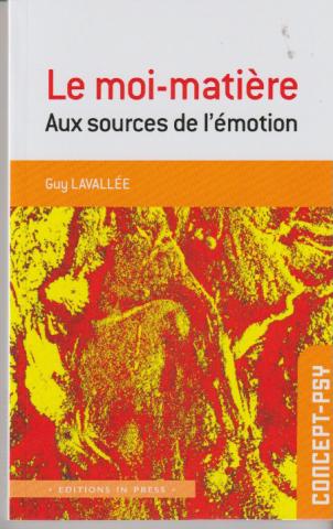 le moi-matière . Aux sources de l'émotion