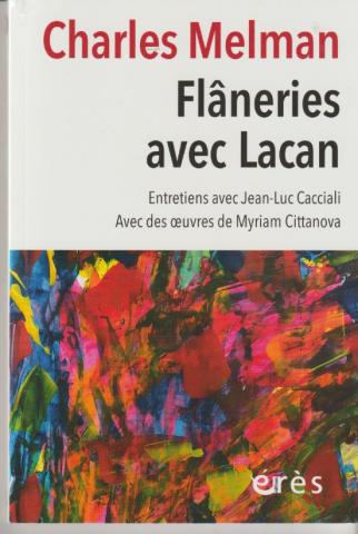 Flâneries avec Lacan. Entretiens avec Jean-Luc Cacciali avec des oeuvres de myriam Cittanova