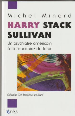 Harry Stack Sullivan. Un psychiatre américain à la rencontre du futur