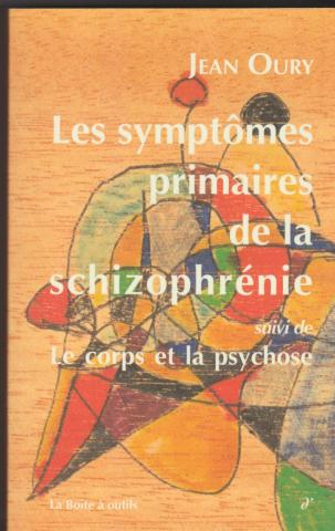 Les symptômes primaires de la schizophrénie suivi de Le corps et la psychose