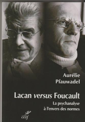 Lacan versus Foucault. La psychanalyse à l'envers des normes