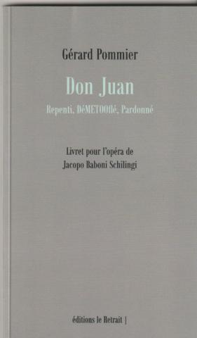 Don Juan. Repenti, DéMETOOflé, Pardonné. Livret pour l’opéra de Jacopo Baboni Schilingi.