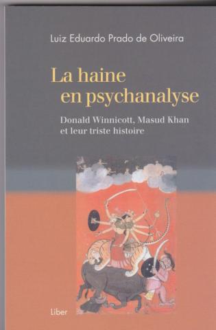 La haine en psychanalyse.Donald Winnicott, Masud Kahn, et leur triste histoire