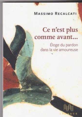 Ce n'est plus comme avant...Éloge du pardon dans la vie amoureuse