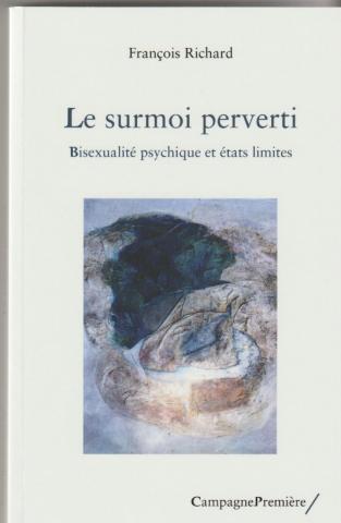 Le surmoi perverti. Bisexualité psychique et états limites