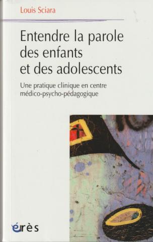 Entendre la parole des enfants et des adolescents. Une pratique clinique en centre médico-psycho-pédagogique