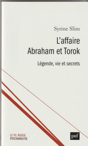 L'affaire Abraham et Torok. Légende, vie et secrets