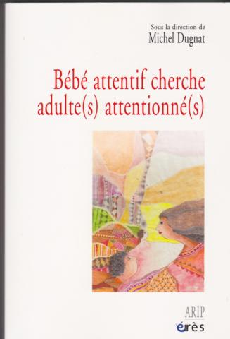 Bébé attentif cherche adulte(s) attentionné(s)