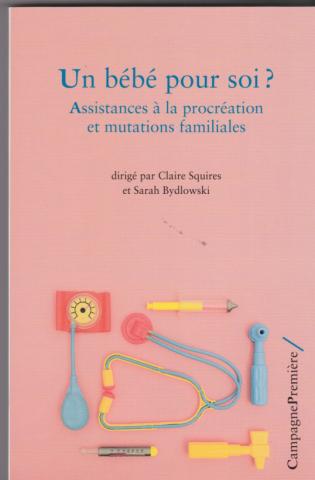 Un bébé pour soi. Assistances à la procréation et mutations familiales