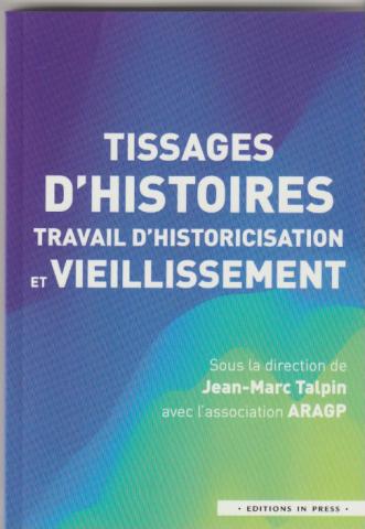Tissages d'histoires. Travail d'historicisation et vieillissement