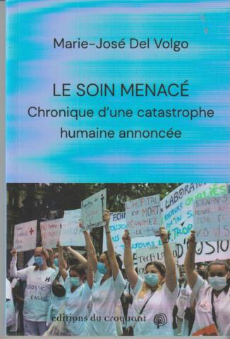 Le soin menacé.  Chronique d'une catastrophe humaine annoncée